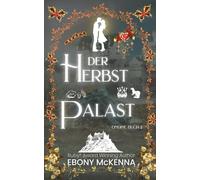 Der HerbstPalast: Ein süßer Romantasy-Roman mit einer unternehmungslustigen jungen Frau und einem Mann, der unter einem Hexenfluch lebt.