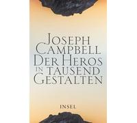 Der Heros in tausend Gestalten: Das einflussreiche Standardwerk der Mythenforschung