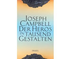 Der Heros in tausend Gestalten: Das einflussreiche Standardwerk der Mythenforschung