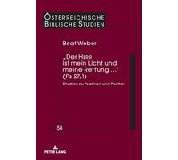 „Der HERR ist mein Licht und meine Rettung...“ (Ps 27,1): Studien zu Psalmen und Psalter