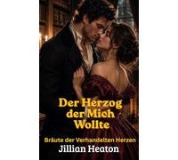 Der Herzog, der Mich Wollte: Bräute der Verhandelten Herzen, Heiße Regency-Romanze