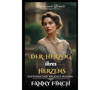 Der Herzog ihres Herzens: Historischer Regency Liebesroman
