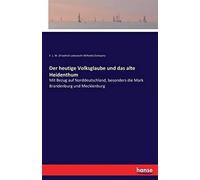 Der Heutige Volksglaube Und Das Alte Heidenthum