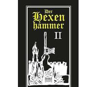 Der Hexenhammer: Malleus Maleficarum. Zweiter Teil