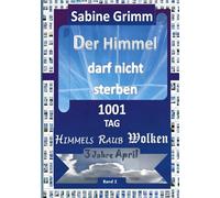 Der Himmel darf nicht sterben 1001 TAG Himmels Raub Wolken 3 Jahre April
