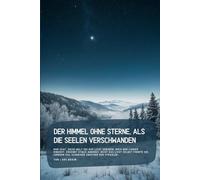 Der Himmel ohne Sterne, als die Seelen verschwanden: Man sagt, diese Welt sei aus Licht geboren, doch wer länger hinsieht, erkennt etwas Anderes. ... das Schweigen zwischen den Strahlen...