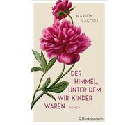 Der Himmel, unter dem wir Kinder waren: Roman