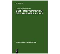 Der Hiobkommentar Des Arianers Julian, Patristische Texte Und Studien Julian (Auteur)