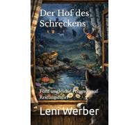 Der Hof des Schreckens: Fünf ungleiche Freunde auf Rettungsfahrt