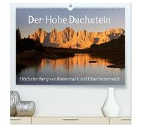 Der Hohe Dachstein (hochwertiger Premium Wandkalender 2026 DIN A2 quer), Kunstdruck in Hochglanz: Höchster Berg von Steiermark und Oberösterreich zu jeder Jahreszeit