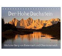Der Hohe Dachstein (Tischkalender 2026 DIN A5 quer), CALVENDO Monatskalender: Höchster Berg von Steiermark und Oberösterreich zu jeder Jahreszeit