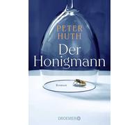Der Honigmann: Roman | "Pointiert, klug und relevant - ein Gesellschaftsroman für unsere Zeit"