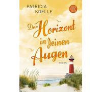 Patricia Koelle Der Horizont in deinen Augen: Roman (Poche)