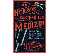 Der Horror der frühen Medizin: Joseph Listers Kampf gegen Kurpfuscher, Quacksalber & Knochenklempner
