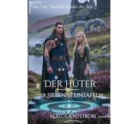 Der Hüter der Sieben Steintafeln: Die Caer Thalanis: Kinder der Zeit