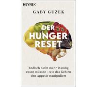 Der Hunger-Reset Endlich nicht mehr ständig essen müssen - Der 3-Monats-Plan zum Wunschgewicht - Gaby Guzek - Heyne Verlag - ebook (ePub) - Livre