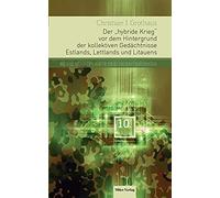 Der Hybride Krieg Vor Dem Hintergrund Der Kollektiven Gedächtnisse Estlands, Lettlands Und Litauens