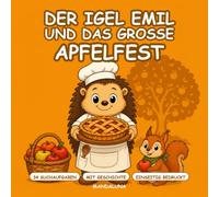 Der Igel Emil und das große Apfelfest: Such-und-Finde-Malbuch mit Geschichte | 34 Suchaufgaben zum Entdecken und Ausmalen für Kinder von 4 bis 8 Jahren | Einseitig bedruckt