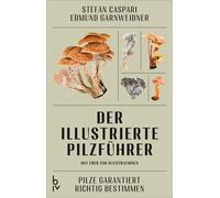 Der illustrierte Pilzführer Pilze garantiert richtig bestimmen - Mit über 250 Illustrationen - Stefan Caspari - BLV ein Imprint von Gräfe und Unzer Verlag - ebook (ePub) - Livre