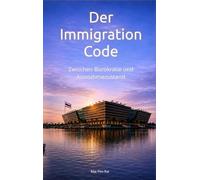 Der Immigration Code: Zwischen Bürokratie und Ausnahmezustand