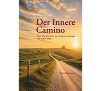 Der Innere Camino: Dein Workbook für den Weg nach Santiago und zu dir selbst