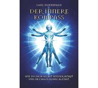 Der innere Kompass: Wie du dich selbst wieder hörst - und im Chaos ruhig bleibst.