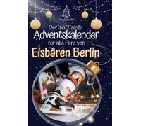 Der Inoffizielle Adventskalender Für Alle Fans Der Eisbären Berlin