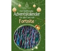 Der Inoffizielle Adventskalender Für Alle Fans Von Fortnite