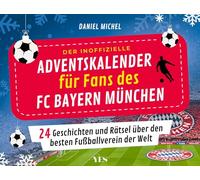 Der inoffizielle Adventskalender für Fans des FC Bayern München: 24 Geschichten und Rätsel über den besten Fußballverein der Welt