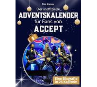 Der inoffizielle Adventskalender für Fans von Accept: 24 Tage mit deinem Star bis Weihnachten. Fanbuch und Biografie in einem. Das ideale Geschenkt für alle Fans.