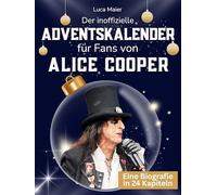 Der inoffizielle Adventskalender für Fans von Alice Cooper: 24 Tage mit deinem Star bis Weihnachten. Fanbuch und Biografie in einem. Das ideale Geschenkt für alle Fans.