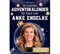 Der inoffizielle Adventskalender für Fans von Anke Engelke: 24 Tage mit deinem Star bis Weihnachten. Fanbuch und Biografie in einem. Das ideale Geschenkt für alle Fans.
