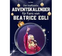 Der inoffizielle Adventskalender für Fans von Beatrice Egli: 24 Tage mit deinem Star bis Weihnachten. Fanbuch und Biografie in einem. Das ideale Geschenkt für alle Fans.