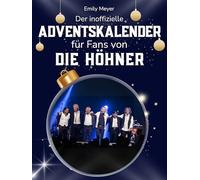 Der inoffizielle Adventskalender für Fans von Die Höhner: 24 Tage mit deinem Star bis Weihnachten. Fanbuch und Biografie in einem. Das ideale Geschenkt für alle Fans.