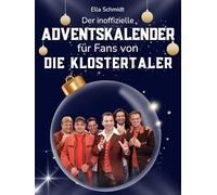 Der inoffizielle Adventskalender für Fans von Die Klostertaler: 24 Tage mit deinem Star bis Weihnachten. Fanbuch und Biografie in einem. Das ideale Geschenkt für alle Fans.