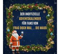 Der inoffizielle Adventskalender für Fans von Frag doch mal ... die Maus