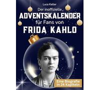 Der inoffizielle Adventskalender für Fans von Frida Kahlo: 24 Tage mit deinem Star bis Weihnachten. Fanbuch und Biografie in einem. Das ideale Geschenkt für alle Fans.
