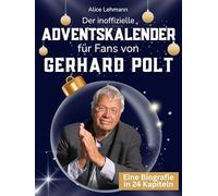 Der inoffizielle Adventskalender für Fans von Gerhard Polt: 24 Tage mit deinem Star bis Weihnachten. Fanbuch und Biografie in einem. Das ideale Geschenkt für alle Fans.