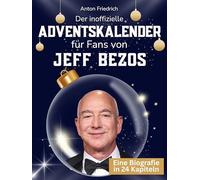 Der inoffizielle Adventskalender für Fans von Jeff Bezos: 24 Tage mit deinem Star bis Weihnachten. Fanbuch und Biografie in einem. Das ideale Geschenkt für alle Fans.