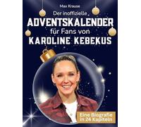 Der inoffizielle Adventskalender für Fans von Karoline Kebekus: 24 Tage mit deinem Star bis Weihnachten. Fanbuch und Biografie in einem. Das ideale Geschenkt für alle Fans.