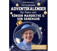 Der inoffizielle Adventskalender für Fans von Königin Margrethe II. von Dänemark: 24 Tage mit deinem Star bis Weihnachten. Fanbuch und Biografie in einem. Das ideale Geschenkt für alle Fans.