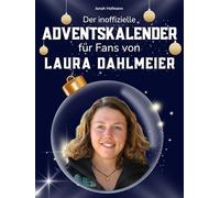 Der inoffizielle Adventskalender für Fans von Laura Dahlmeier: 24 Tage mit deinem Star bis Weihnachten. Fanbuch und Biografie in einem. Das ideale Geschenkt für alle Fans.