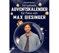 Der inoffizielle Adventskalender für Fans von Max Giesinger: 24 Tage mit deinem Star bis Weihnachten. Fanbuch und Biografie in einem. Das ideale Geschenkt für alle Fans.