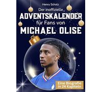 Der inoffizielle Adventskalender für Fans von Michael Olise: 24 Tage mit deinem Star bis Weihnachten. Fanbuch und Biografie in einem. Das ideale Geschenkt für alle Fans.