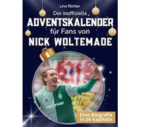 Der inoffizielle Adventskalender für Fans von Nick Woltemade: 24 Tage mit deinem Star bis Weihnachten. Fanbuch und Biografie in einem. Das ideale Geschenkt für alle Fans.