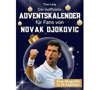 Der inoffizielle Adventskalender für Fans von Novak Djokovic: 24 Tage mit deinem Star bis Weihnachten. Fanbuch und Biografie in einem. Das ideale Geschenkt für alle Fans.