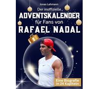 Der inoffizielle Adventskalender für Fans von Rafael Nadal: 24 Tage mit deinem Star bis Weihnachten. Fanbuch und Biografie in einem. Das ideale Geschenkt für alle Fans.
