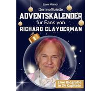 Der inoffizielle Adventskalender für Fans von Richard Clayderman: 24 Tage mit deinem Star bis Weihnachten. Fanbuch und Biografie in einem. Das ideale Geschenkt für alle Fans.