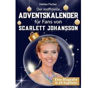 Der inoffizielle Adventskalender für Fans von Scarlett Johansson: 24 Tage mit deinem Star bis Weihnachten. Fanbuch und Biografie in einem. Das ideale Geschenkt für alle Fans.