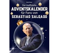 Der inoffizielle Adventskalender für Fans von Sebastiao Salgado: 24 Tage mit deinem Star bis Weihnachten. Fanbuch und Biografie in einem. Das ideale Geschenkt für alle Fans.